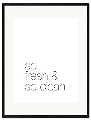 Framed art print So fresh and so clean