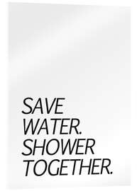 Acrylglasbild Save water &amp; shower together