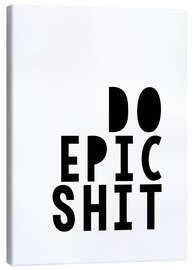 Canvas print Do epic shit