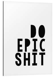 Magnettafel Do epic shit