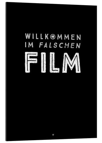 Aluminium print Willkommen im falschen Film (German)