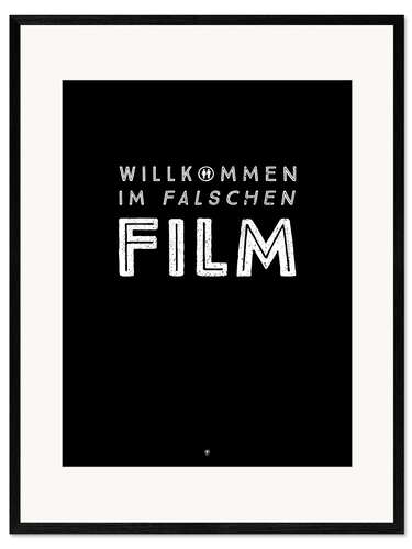 Impression artistique encadrée Willkommen im falschen Film