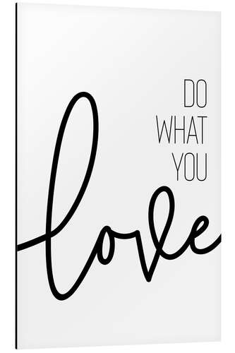 Aluminium print Do what you love