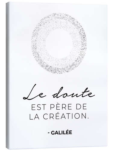 Canvas print Doubt is the father of invention (French)