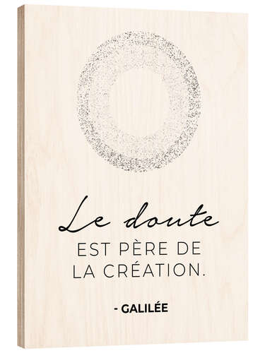 Wood print Doubt is the father of invention (French)