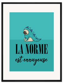 Gerahmter Kunstdruck Normal ist langweilig (französisch)