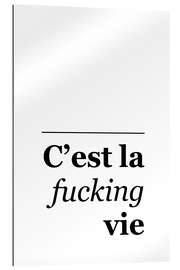 Galleriprint C&#039;est la f*** vie