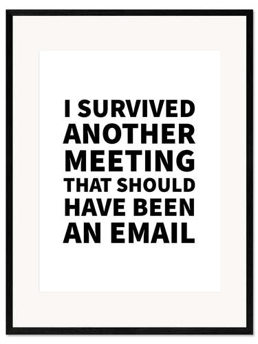 Impresión de arte enmarcada I Survived Another Meeting (blanco)