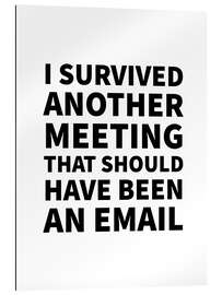 Gallery print I Survived Another Meeting (white)