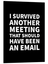 Gallery print I Survived Another Meeting (black)