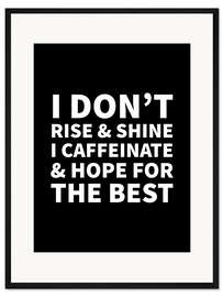 Gerahmter Kunstdruck I Caffeinate and Hope for the Best (schwarz)
