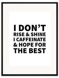 Gerahmter Kunstdruck I Caffeinate and Hope for the Best (weiß)