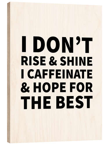 Wood print I Caffeinate and Hope for the Best (white)