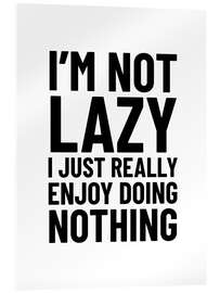 Akrylbilde I&#039;m Not Lazy (white)