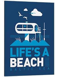 Cuadro de aluminio Life's a Beach - Mar Báltico (inglés)