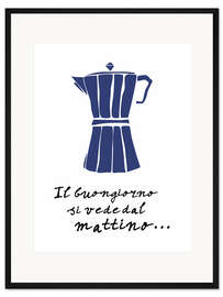 Gerahmter Kunstdruck Il buongiorno si vede dal mattino...