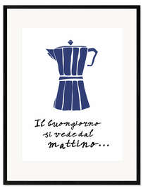 Framed art print Il buongiorno si vede dal mattino...