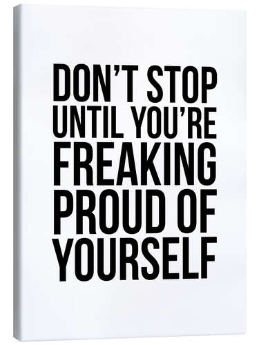 Canvas-taulu Don't Stop Until You're Freaking Proud of Yourself (white)