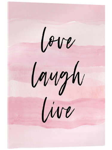 Acrylglasbild Lieben, Lachen, Leben (englisch)