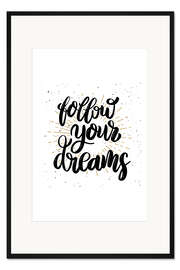 Gerahmter Kunstdruck Follow your dreams