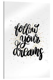 Stampa su plexi-alluminio Follow your dreams