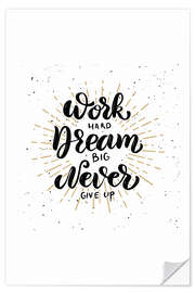 Wandsticker Work hard, dream big, never give up