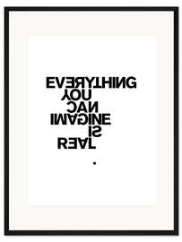 Gerahmter Kunstdruck Everything you can imagine is real - THE USUAL DESIGNERS