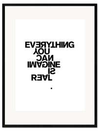 Kunsttryk i ramme Everything you can imagine is real