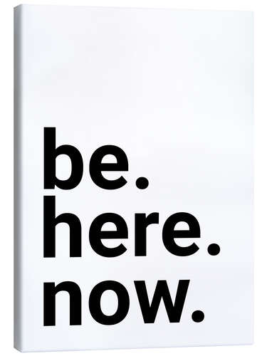 Canvas print Be here now