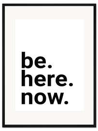 Gerahmter Kunstdruck Be here now