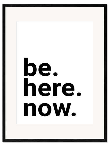 Impression artistique encadrée Be here now