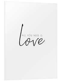 Foam board print All you need is love