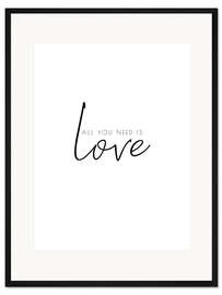 Gerahmter Kunstdruck All you need is love