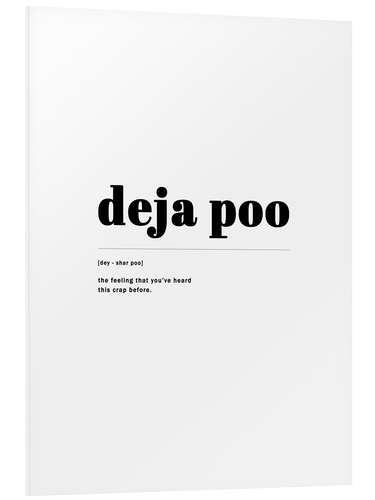 Foam board print Deja poo