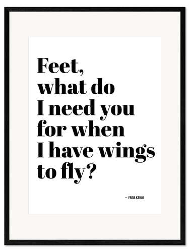Ingelijste kunstdruk Frida Kahlo Quote - Feet, what do I need you for