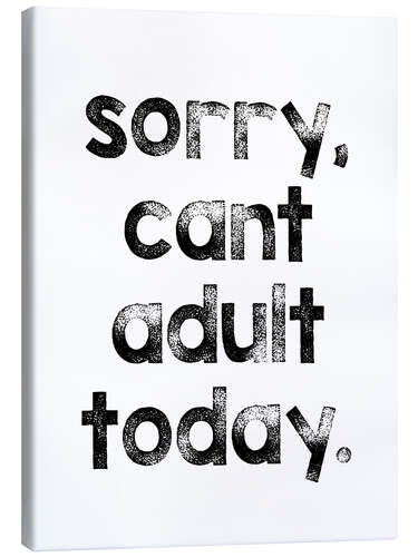 Tableau sur toile Sorry, can't adult today