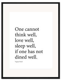 Gerahmter Kunstdruck Dine well - Virginia Woolf quote