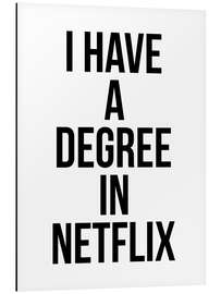 Stampa su alluminio I have a degree in Netflix