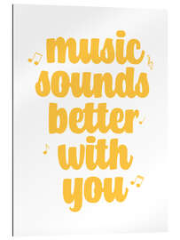 Quadro em plexi-alumínio Music sounds better with you