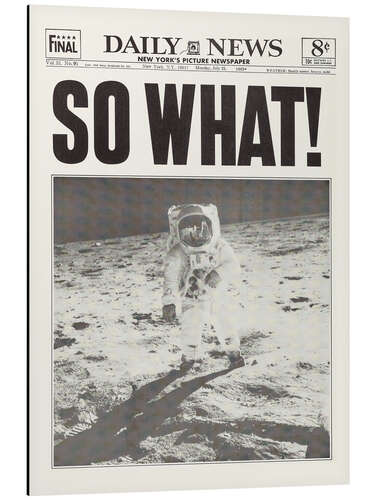 Aluminium print Moon landing - So What!