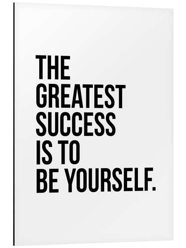 Aluminium print The greatest success is to be yourself