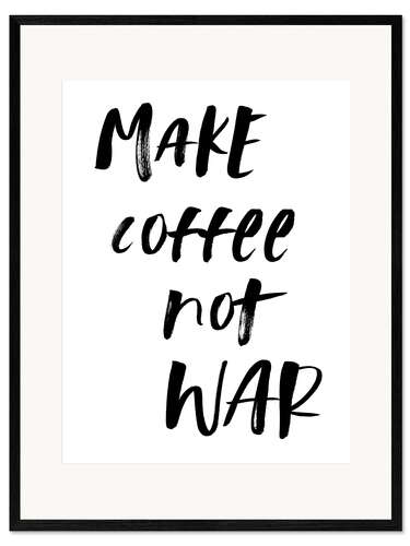 Impressão artística com moldura Make Coffee Not War