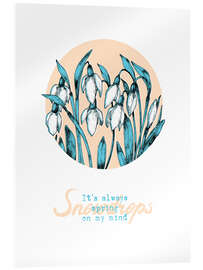 Akryylilasitaulu Always spring on my mind. Snowdrops