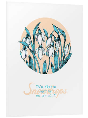 Foam board print Always spring on my mind. Snowdrops