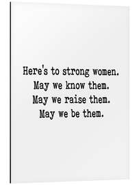 Aluminium print Here's to strong women