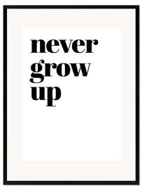 Framed art print Never grow up