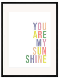 Gerahmter Kunstdruck You are my sunshine