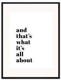 Gerahmter Kunstdruck And thats what it's all about