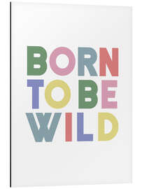 Tableau en aluminium Born to be wild