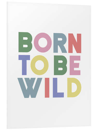 Foam board print Born to be wild